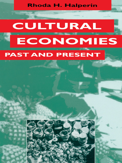 Title details for Cultural Economies Past and Present by Rhoda H. Halperin - Available